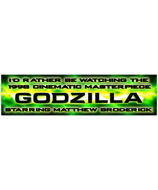 I'd Rather Be Watching 1998 Godzilla Bumper Sticker