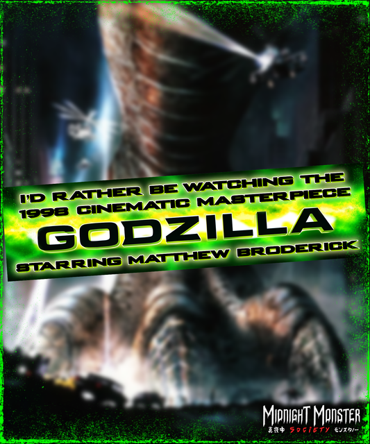 I'd Rather Be Watching 1998 Godzilla Bumper Sticker
